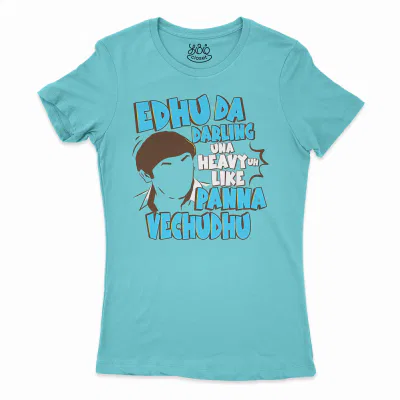 Edhu Da Darling Una Heavy Uh Like Panna Vechudhu Women’s T-Shirt in Solid Cancun Color