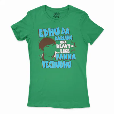 Edhu Da Darling Una Heavy Uh Like Panna Vechudhu Women’s T-Shirt in Solid Kelly Green Color