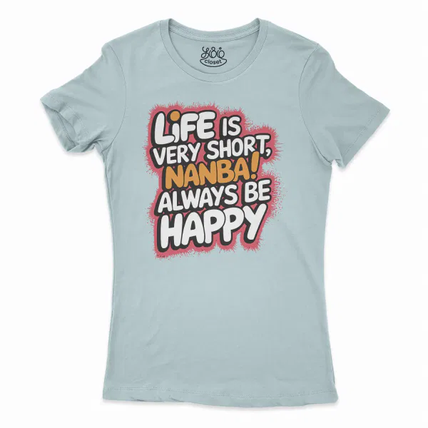 Life Is Very Short Nanba Women's T-Shirt in Solid Light Blue Color