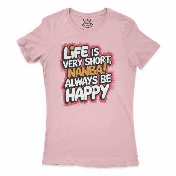 Life Is Very Short Nanba Women's T-Shirt in Solid Light Pink Color