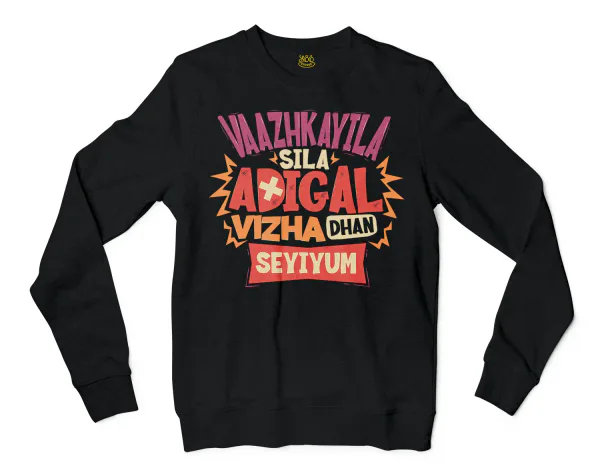 Vaazhkayila Sila Adigal Vizha Dhan Seyiyum Men/Unisex Long Sleeve Sweatshirt in Black Color