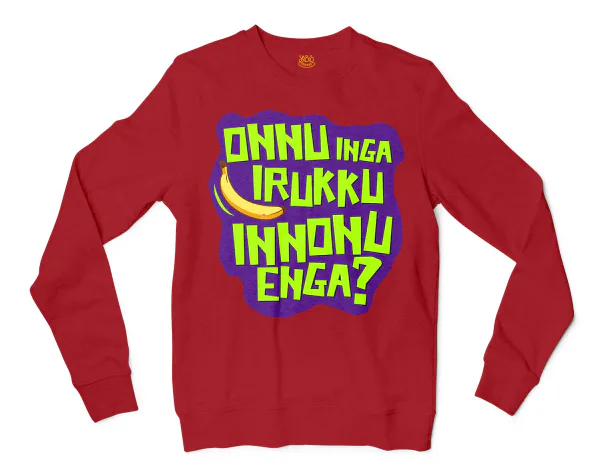 Onnu Inga Irukku, Innonu Enga Men/Unisex Long Sleeve Sweatshirt in Cherry Red Color