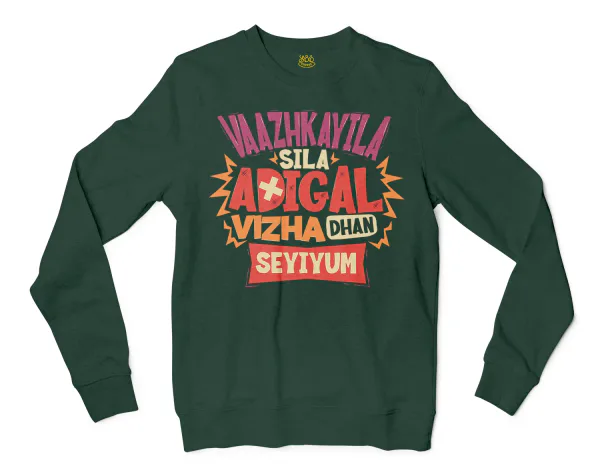 Vaazhkayila Sila Adigal Vizha Dhan Seyiyum Men/Unisex Long Sleeve Sweatshirt in Forest Green Color