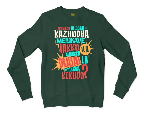 Orthanukku Ullooru La Kazhudha Meiykave Vakku Ila Men/Unisex Long Sleeve Sweatshirt in Forest Green Color