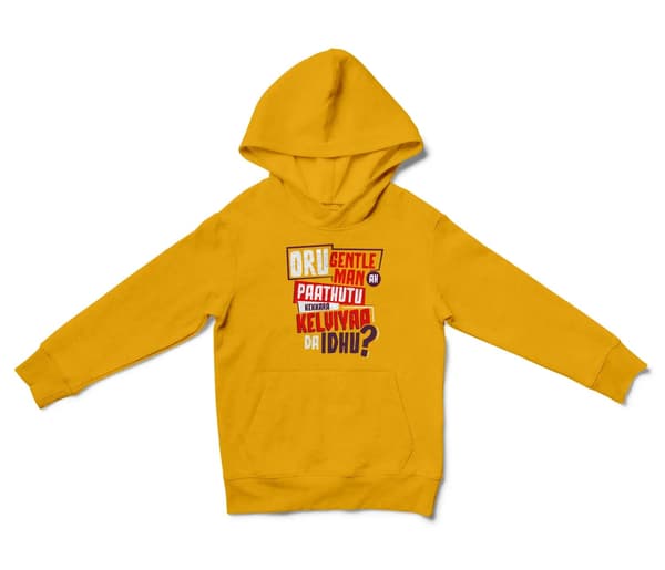 Oru Gentleman Ah Paathuthu Kekkara Kelviyaa Da Idhu Unisex Youth Hoodie in Gold Color