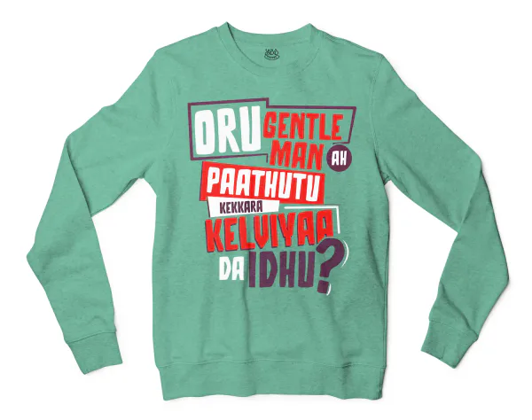 Oru Gentleman Ah Paathuthu Kekkara Kelviyaa Da Idhu Men/Unisex Long Sleeve Sweatshirt in Heather Sport Dark Green Color