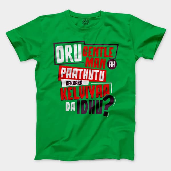 Oru Gentleman Ah Paathuthu Kekkara Kelviyaa Da Idhu Men/Unisex T-Shirt in Irish Green Color