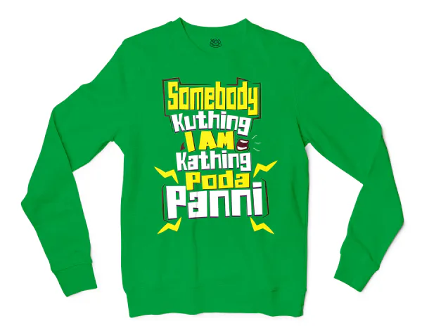 Somebody Kuthing Iam Kathing Men/Unisex Long Sleeve Sweatshirt in Irish Green Color