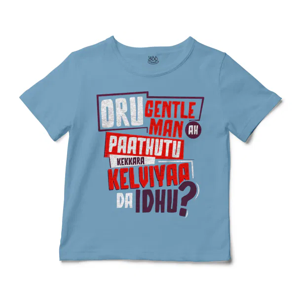 Oru Gentleman Ah Paathuthu Kekkara Kelviyaa Da Idhu Unisex Toddler T-Shirt in Light Blue Color