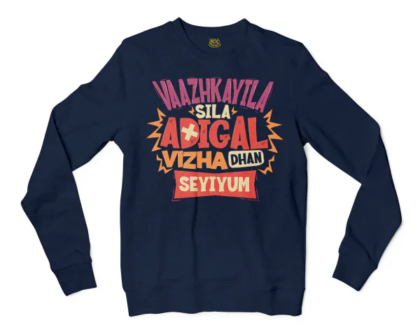 Vaazhkayila Sila Adigal Vizha Dhan Seyiyum Men/Unisex Long Sleeve Sweatshirt in Navy Color
