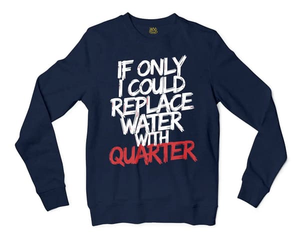 If Only I Could Replace Water With Quarter Men/Unisex Long Sleeve T-Shirt in Navy Color