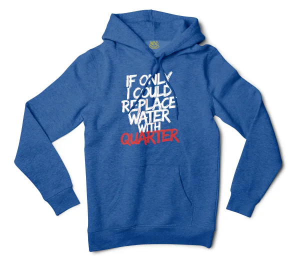 If Only I Could Replace Water With Quarter Men/Unisex Hoodie in Royal Heather Color