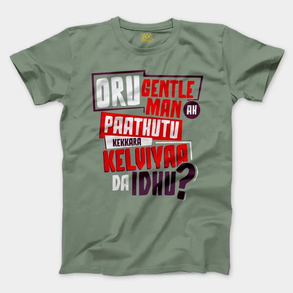 Oru Gentleman Ah Paathuthu Kekkara Kelviyaa Da Idhu Men/Unisex T-Shirt in Sage Color