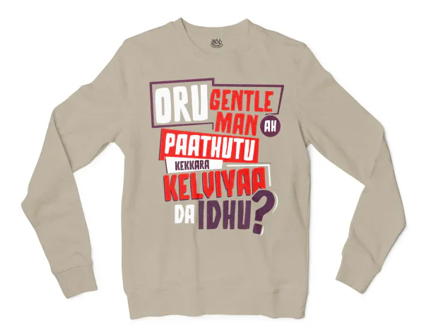Oru Gentleman Ah Paathuthu Kekkara Kelviyaa Da Idhu Men/Unisex Long Sleeve T-Shirt in Sand Color