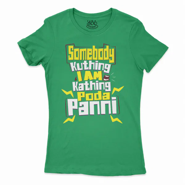 Somebody Kuthing Iam Kathing Women's T-Shirt in Solid Kelly Green Color
