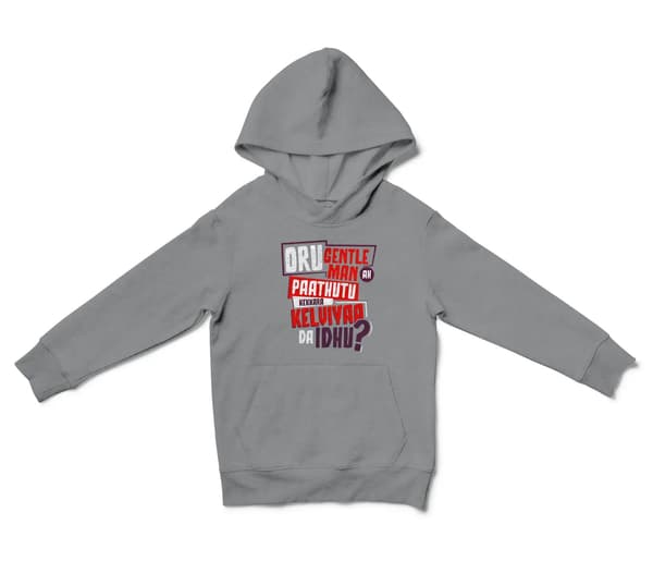 Oru Gentleman Ah Paathuthu Kekkara Kelviyaa Da Idhu Unisex Youth Hoodie in Sport Grey Color