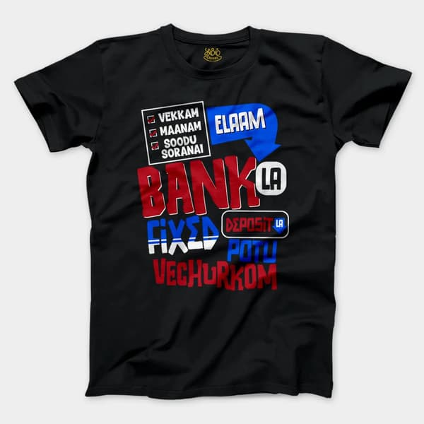 Vekkam Maanam Soodu Soranai Laam Bank La Fixed Deposit La Potu Vechurkom Men/Unisex T-Shirt in Black Color