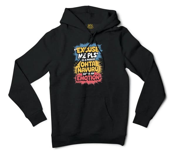 Excuse Me Please Is A Phrase, Ohta Navuru Da Is An Emotion Men/Unisex Hoodie in Black Color