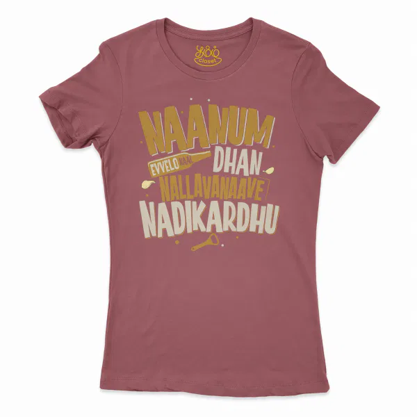 Naanum Evvelo Naal Dhan Nallavanaave Nadikardhu Women's T-Shirt in Cardinal Color