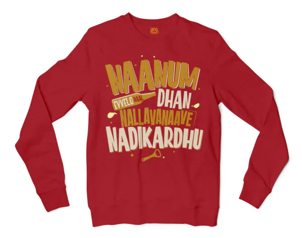 Naanum Evvelo Naal Dhan Nallavanaave Nadikardhu Men/Unisex Long Sleeve Sweatshirt in Cherry Red Color