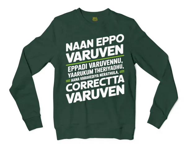 Naan Eppo Varuven, Eppadi Varuvennu, Yaarukum Theriyadhu Men/Unisex Long Sleeve Sweatshirt in Forest Green Color