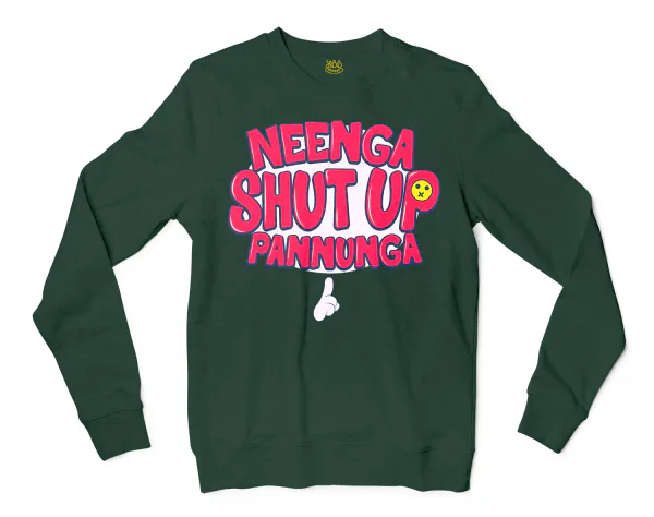 Neenga Shut Up Pannunga Men/Unisex Long Sleeve Sweatshirt in Forest Green Color