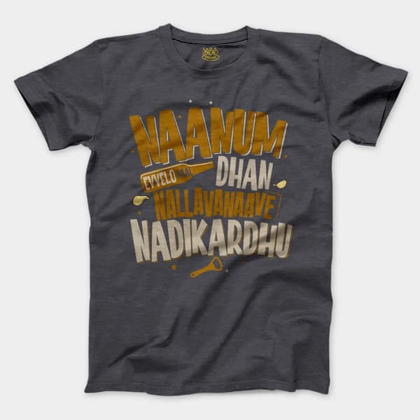 Naanum Evvelo Naal Dhan Nallavanaave Nadikardhu Men/Unisex T-Shirt in Heather Dark Grey Color