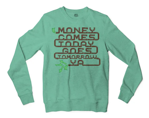 Money Comes Today Goes Tomorrow Ya Men/Unisex Long Sleeve Sweatshirt in Heather Sport Dark Green Color