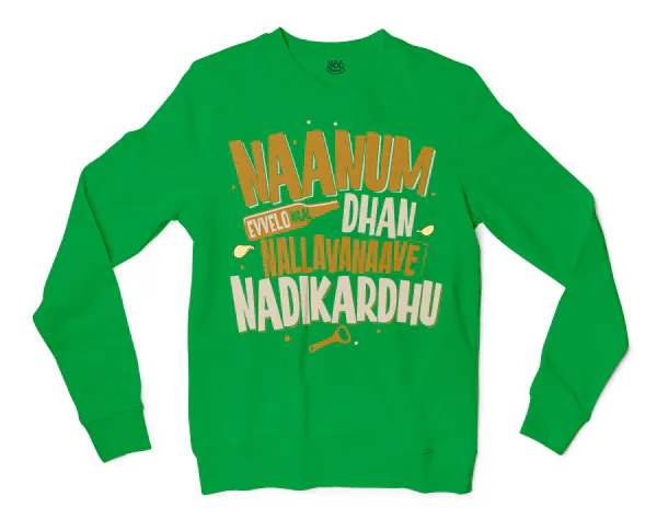 Naanum Evvelo Naal Dhan Nallavanaave Nadikardhu Men/Unisex Long Sleeve Sweatshirt in Irish Green Color