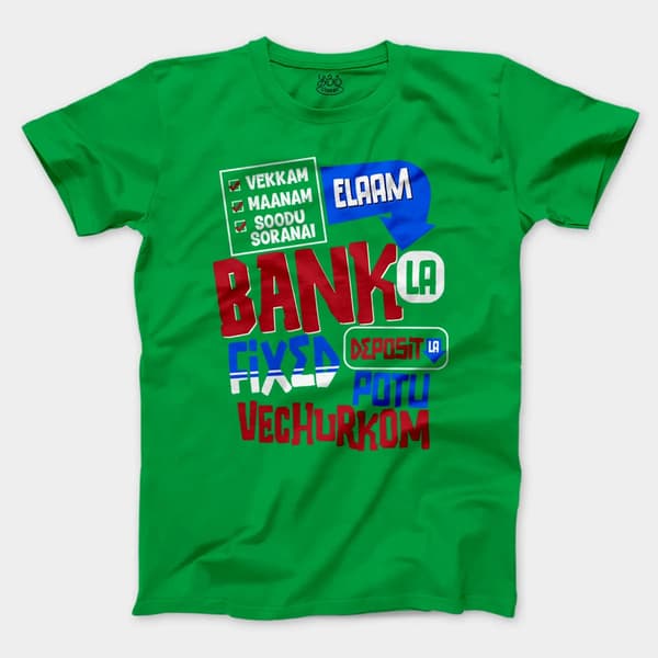 Vekkam Maanam Soodu Soranai Laam Bank La Fixed Deposit La Potu Vechurkom Men/Unisex T-Shirt in Irish Green Color