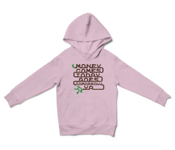Money Comes Today Goes Tomorrow Ya Unisex Youth Hoodie in Light Pink Color