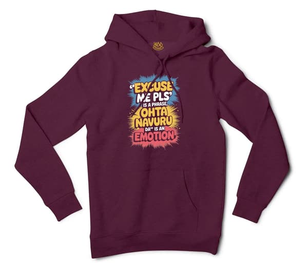 Excuse Me Please Is A Phrase, Ohta Navuru Da Is An Emotion Men/Unisex Hoodie in Maroon Color