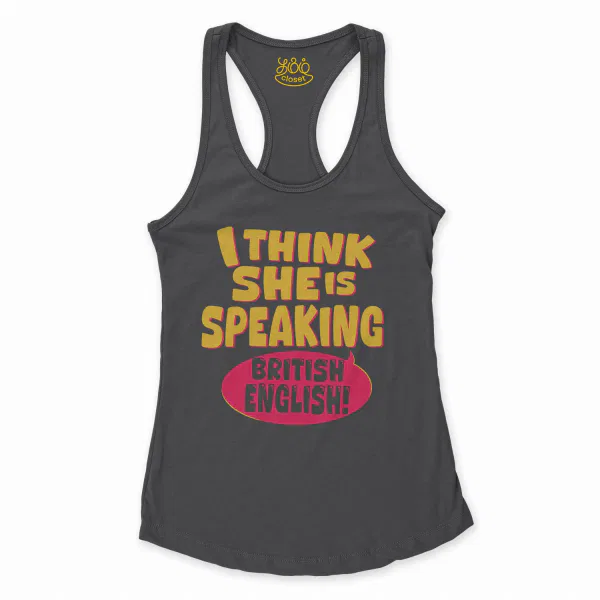 I Think She Is Speaking British English Women's Racerback Tank in Solid Black Color