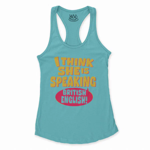 I Think She Is Speaking British English Women's Racerback Tank in Solid Cancun Color