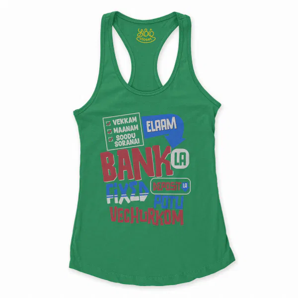 Vekkam Maanam Soodu Soranai Laam Bank La Fixed Deposit La Potu Vechurkom Women's Racerback Tank in Solid Kelly Green Color