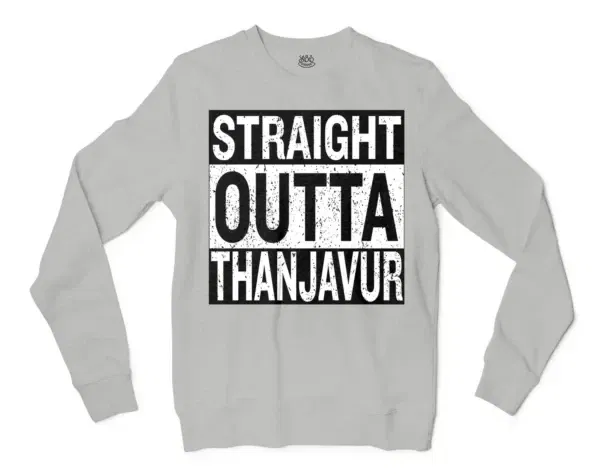 Straight Outta Thanjavur Men/Unisex Long Sleeve Sweatshirt in Ash Color