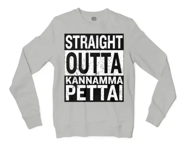 Straight Outta Kannamma Pettai Men/Unisex Long Sleeve Sweatshirt in Ash Color