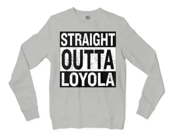 Straight Outta Loyola Men/Unisex Long Sleeve Sweatshirt in Ash Color