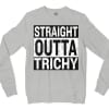 Straight Outta Trichy Men/Unisex Long Sleeve Sweatshirt in Ash Color