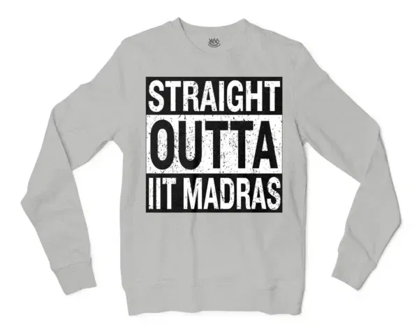 Straight Outta Iit Madras Men/Unisex Long Sleeve Sweatshirt in Ash Color