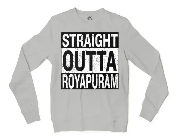 Straight Outta Royapuram Men/Unisex Long Sleeve Sweatshirt in Ash Color