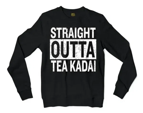 Straight Outta Tea Kadai Men/Unisex Long Sleeve Sweatshirt in Black Color