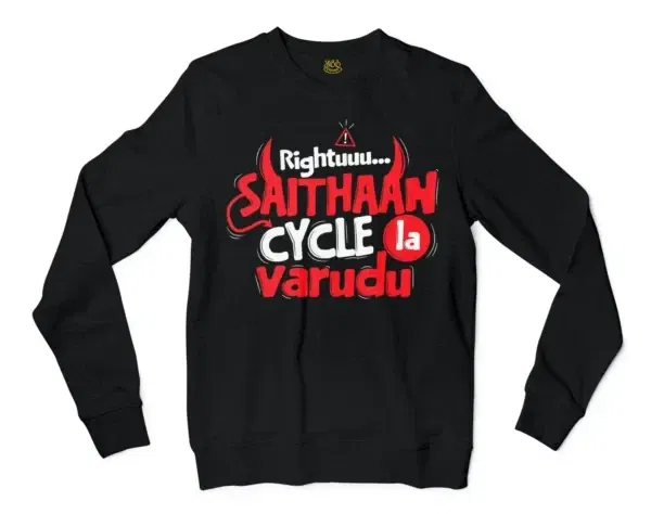 Rightuuu.. Saithaan Cycle La Varudhu Men/Unisex Long Sleeve Sweatshirt in Black Color