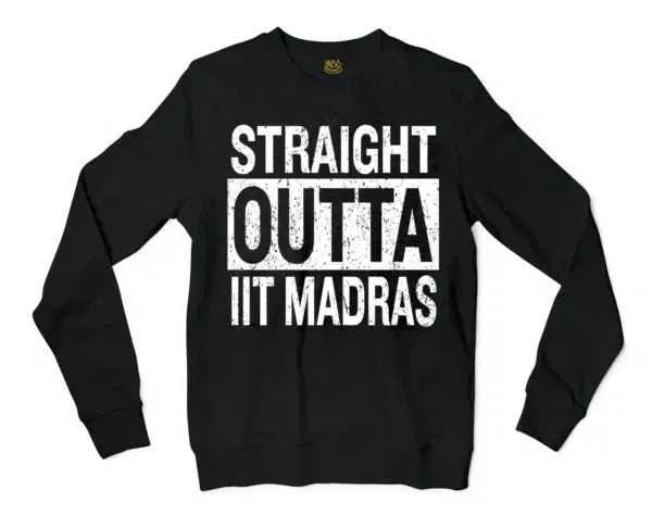 Straight Outta Iit Madras Men/Unisex Long Sleeve Sweatshirt in Black Color