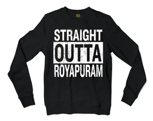 Straight Outta Royapuram Men/Unisex Long Sleeve Sweatshirt in Black Color