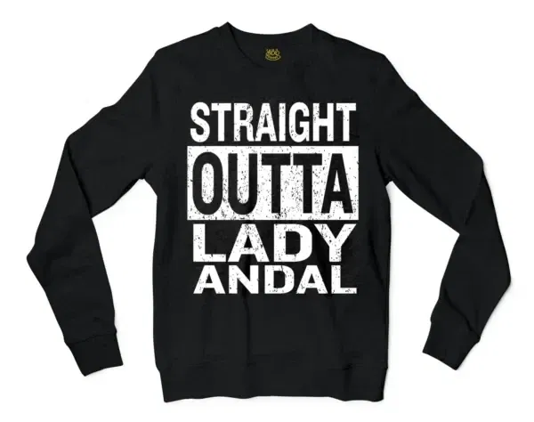 Straight Outta Lady Andal Men/Unisex Long Sleeve Sweatshirt in Black Color