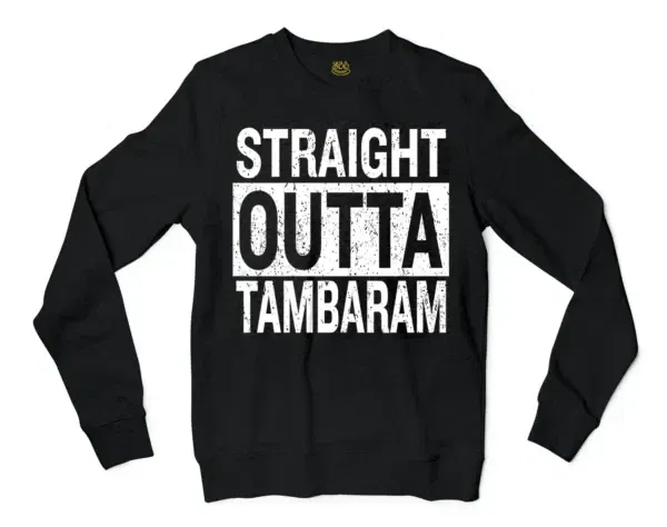 Straight Outta Tambaram Men/Unisex Long Sleeve Sweatshirt in Black Color