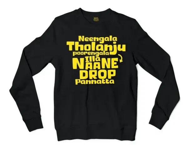 Neengala Tholanju Poorengala Illa Naane Drop Pannatta Men/Unisex Long Sleeve T-Shirt in Black Color