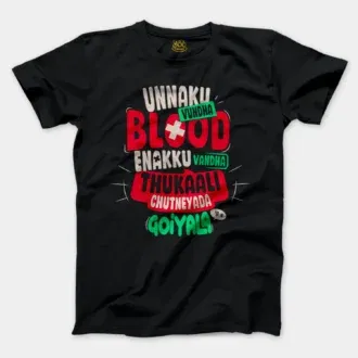 Unnaku Vundha Blood Enakku Vandha Thukaali Chutneyada Goiyala Men/Unisex T-Shirt in Black Color