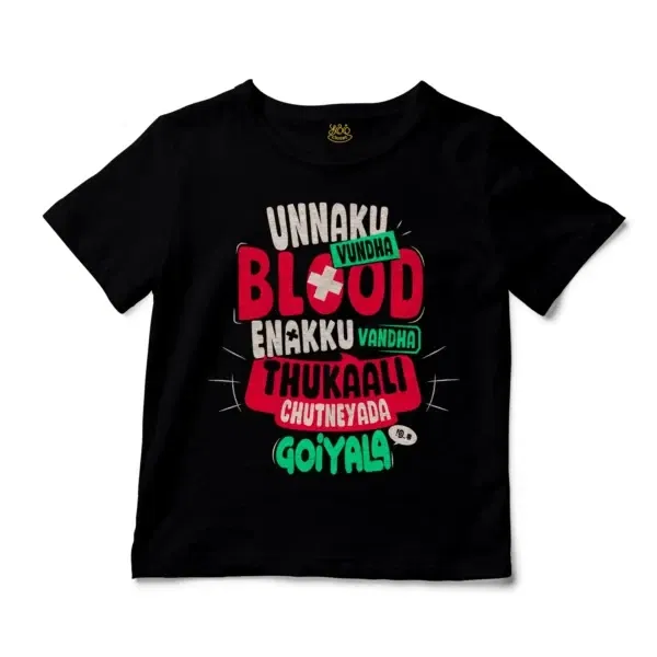 Unnaku Vundha Blood Enakku Vandha Thukaali Chutneyada Goiyala Unisex Toddler T-Shirt in Black Color